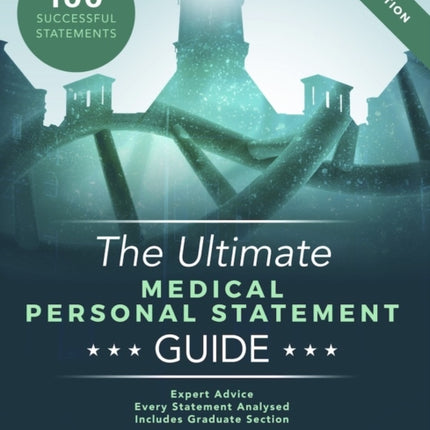 The Ultimate Medical Personal Statement Guide: 100 Successful Statements, Expert Advice, Every Statement Analysed, Includes Graduate Section (UCAS Medicine) UniAdmissions