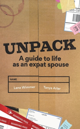Unpack A Guide to Life as an Expat Spouse