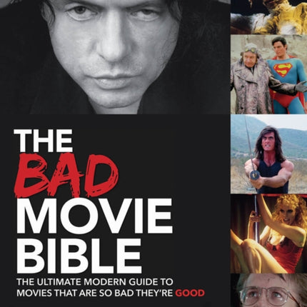 Bad Movie Bible: Ultimate Modern Guide to Movies That Are so Bad They're Good