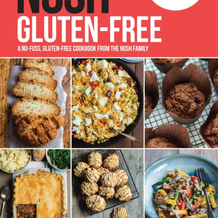 NOSH Gluten-Free: A No-Fuss, Gluten-Free Cookbook from the NOSH Family