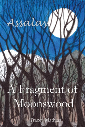 A Fragment of Moonswood 1 Assalay Book 1