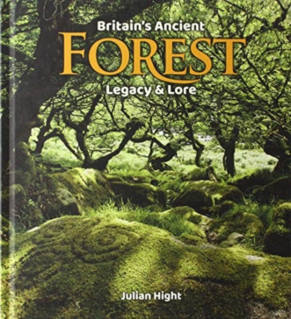 Britains Ancient Forest Legacy and lore