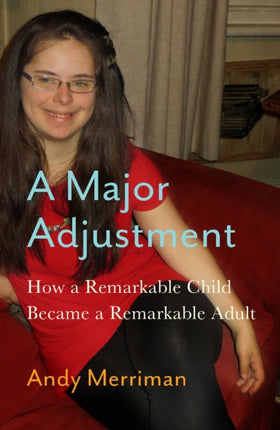 A Major Adjustment: How a Remarkable Child Became a Remarkable Adult