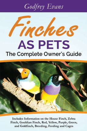 Finches as Pets  The Complete Owners Guide