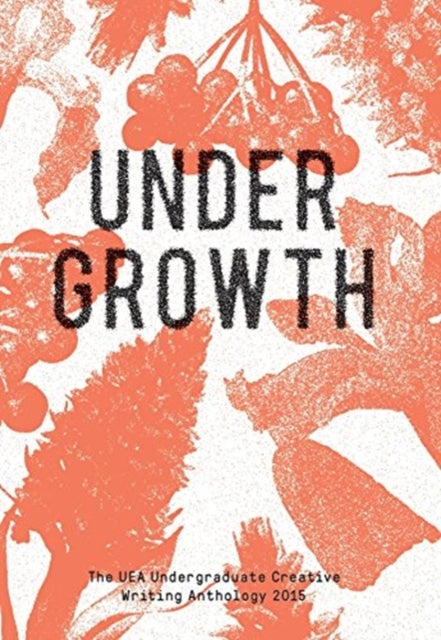 Undergrowth: 2015 UEA Undergraduate