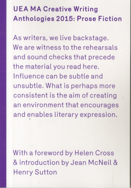 UEA 2015 Creative Writing Anthology Prose Fiction