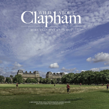 Wild Wild about Clapham More than just a Common