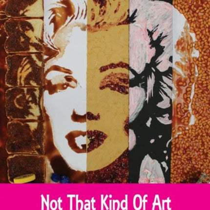 Not That Kind of Art