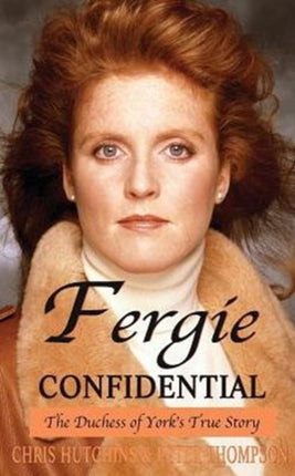 Fergie Confidential The Duchess of Yorks True Story