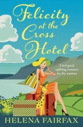 Felicity at the Cross Hotel A feel good romance