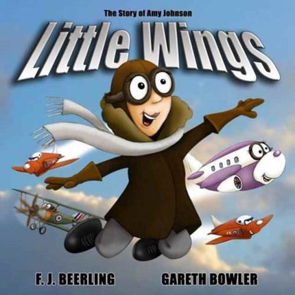 Little Wings The Story of Amy Johnson 2016 Mini History