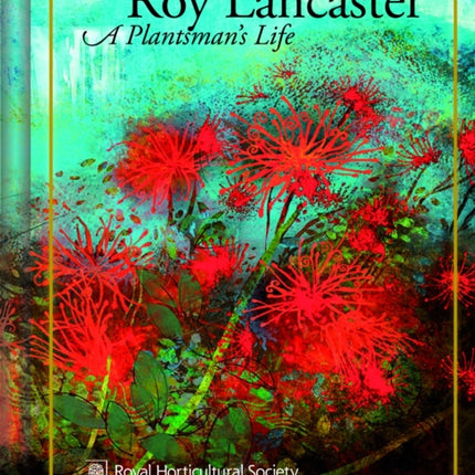 Roy Lancaster: My Life with Plants