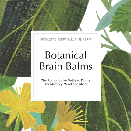 Botanical Brain Balms: Essential Plants for Memory, Mood and Mind