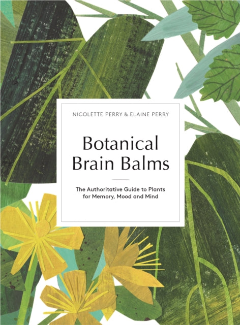 Botanical Brain Balms: Essential Plants for Memory, Mood and Mind