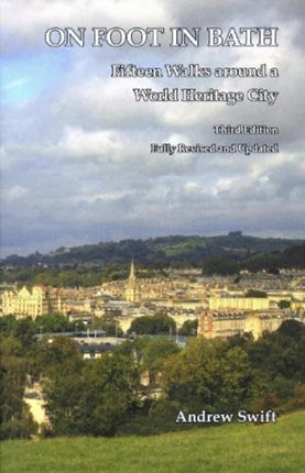 On Foot in Bath: Fifteen Walks Around a World Heritage CIty: 2023