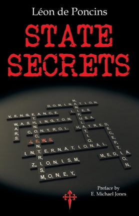 State Secrets A Documentation of the Secret Revolutionary Mainspring Governing AngloAmerican Politics