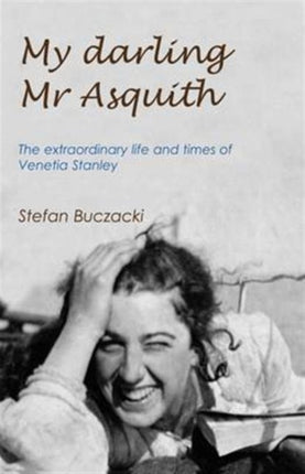 My Darling Mr Asquith The Extraordinary Life and
