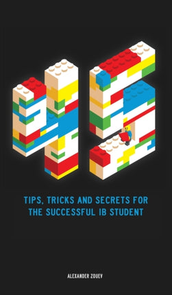 45 Tips Tricks and Secrets for the Successful International Baccalaureate IB Student