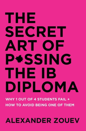 THE SECRET ART OF PASSING THE IB DIPLOMA WHY 1 OUT OF 4 STUDENTS FAIL  HOW TO AVOID BEING ONE OF THEM