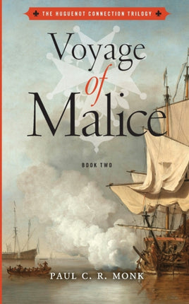 Voyage of Malice Volume 2 The Huguenot Connection