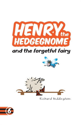 Henry the Hedgegnome and the forgetful fairy 6