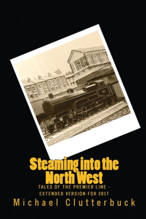Steaming into the North West Tales of the Premier