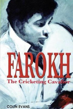 Farokh: The Cricketing Cavalier: The authorised biography of Farokh Engineer: 2017