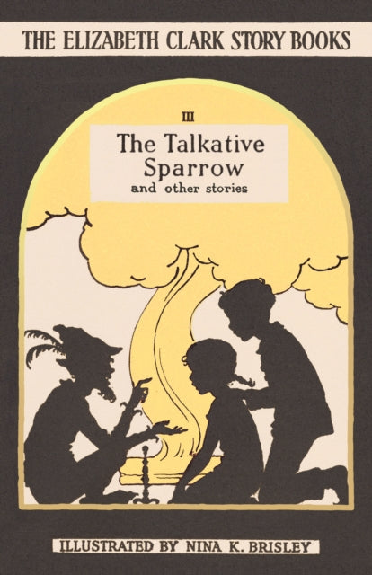 The Talkative Sparrow: The Elizabeth Clark Story Books