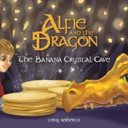 Alfie and the Dragon - The Banana Crystal Cave