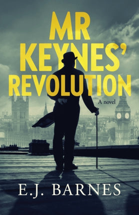 Mr Keynes Revolution A Novel