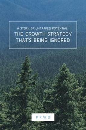 The Growth Strategy That's Being Ignored: A Story of Untapped Potential