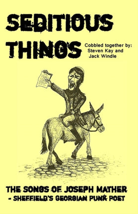 Seditious Things The Songs of Joseph Mather  Sheffields Georgian Punk Poet