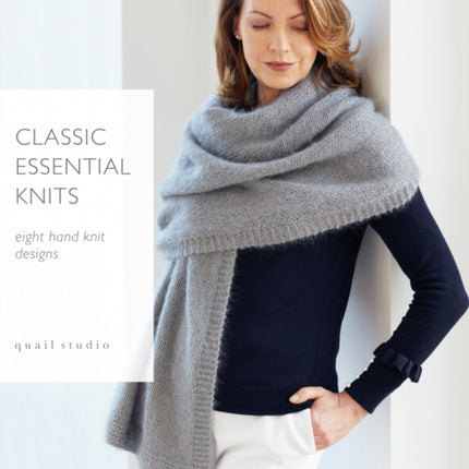 Classic Essential Knits: 8 hand knit designs by Quail Studio