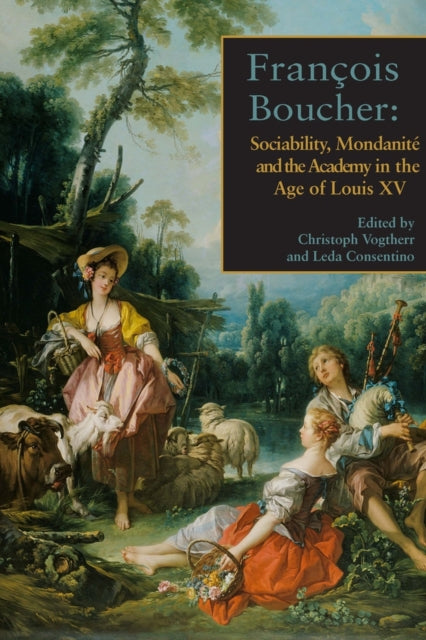 François Boucher: Sociability, Mondanité and the Academy in the Age of Louis XV