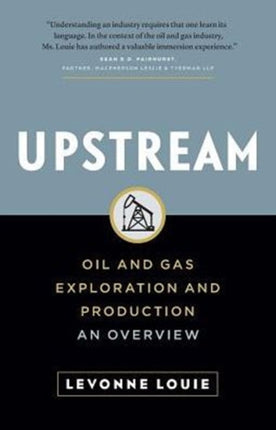 Upstream Oil and Gas Exploration and Production An Overview