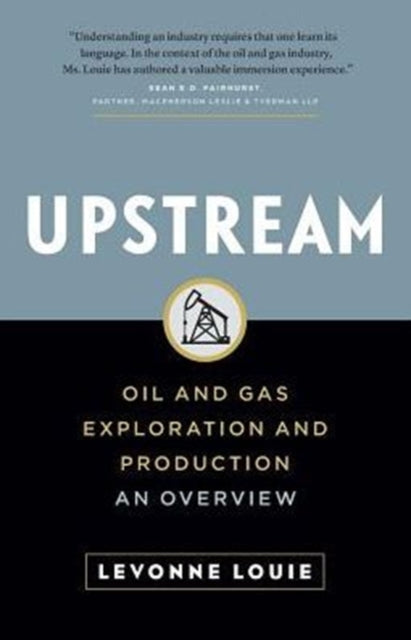 Upstream Oil and Gas Exploration and Production An Overview