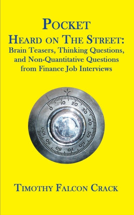 Pocket Heard on the Street Brain Teasers Thinking Questions and NonQuantitative Questions from Finance Job Interviews