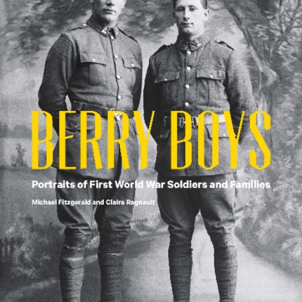 Berry Boys: Portraits of First World War Soldiers and Families