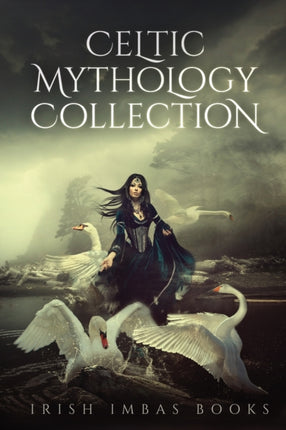 Irish Imbas Celtic Mythology Collection 2016 The Celtic Mythology Collection 2016