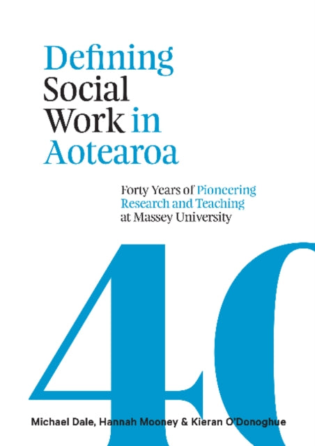 Defining Social Work in Aotearoa: Forty years of pioneering research and teaching at Massey University