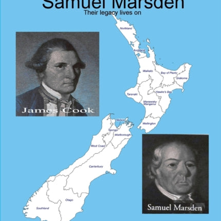 James Cook and Samuel Marsden Their legacy lives on