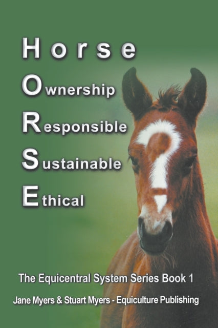 Horse Ownership Responsible Sustainable Ethical The Equicentral System Series Book 1 Volume 1
