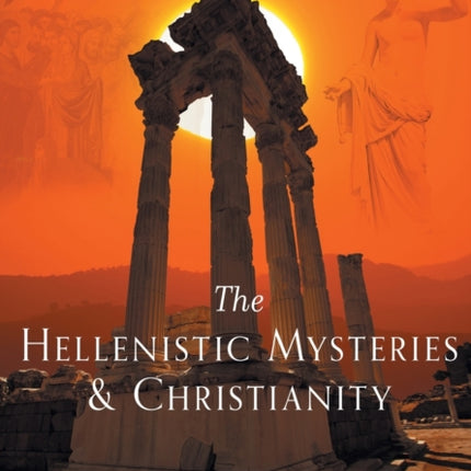 The Hellenistic Mysteries  Christianity