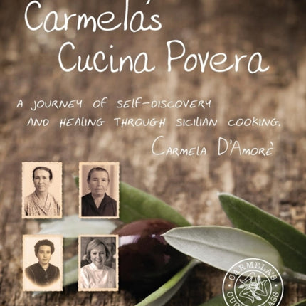 Carmelas Cucina Povera A journey of selfdiscovery and healing through Sicilian cooking