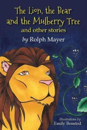 The Lion, the Bear and the Mulberry Tree: And other stories