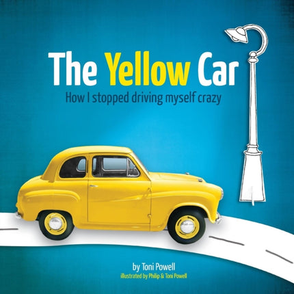 The Yellow Car How I stopped driving myself crazy