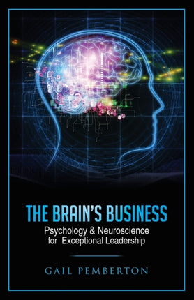 The Brains Business Psychology  Neuroscience for Exceptional Leadership