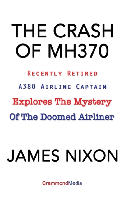 THE CRASH OF MH370 Recently Retired A380 Airline Captain Explores the Mystery of the Doomed Airliner