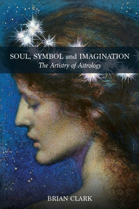 Soul Symbol and Imagination The Artistry of Astrology