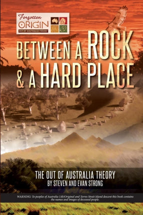 Between a Rock and a Hard Place The Out of Australia Theory